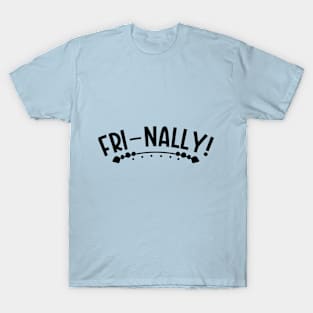 FRI-NALLY T-Shirt